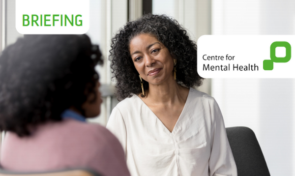 Two women talking, text saying 'Briefing - Centre for Mental Health'